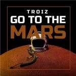 cover: Troiz - Go To The Mars