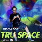 cover: Trance 1gov - Tru Space (Explicit)