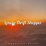 cover: Lonely Thrift Shopper - Sunshine Peace