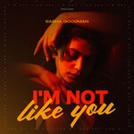 cover: Sasha Goodman - I'm Not Like You