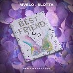 cover: Mvelo|Slotta - Best Friend