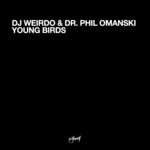 cover: Dj Weirdo|Dr. Phil Omanski - Young Birds