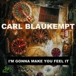 cover: Carl Blaukempt - I'm Gonna Make You Feel It (Original Mix)