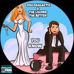 cover: Discogalactix|The Louder The Better - You Know