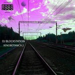 cover: Dj Blockstation - Xenobotanica, Vol 2