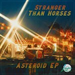 cover: Stranger Than Horses - Asteroid EP