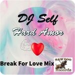 cover: Dj Self - Hard Amor (Break For Love Mix)