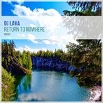 cover: Dj Lava - Return To Nowhere