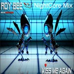 cover: Roy Bee - Kiss Me Again (Nightcore Mix)