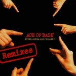 cover: Ace Of Base - Never Gonna Say I'm Sorry (The Remixes)