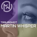 cover: Martin Whisper - Traurigkeit