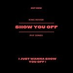 cover: King Rover|Piif Jones - Show You Off (Explicit)