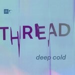 cover: Thread - Deep Cold