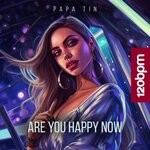 cover: Papa Tin - Are You Happy Now