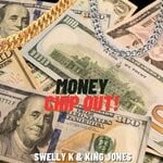 cover: King Jones|Swelly K - Money Chip Out