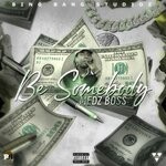 cover: Medz Boss - Be Somebody (Explicit)