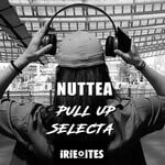 cover: Irie Ites|Nuttea - Pull Up Selecta