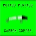 cover: Mutado Pintado - Carbon Copies