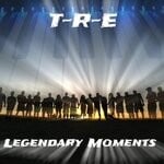 cover: T-r-e - Legendary Moments