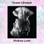 cover: Andrea Lotti - Ocean Whisper