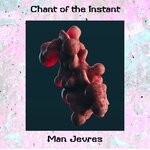 cover: Man Jevres - Chant Of The Instant