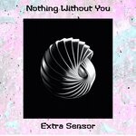 cover: Extra Sensor - Nothing Without You