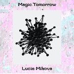 cover: Lucie Mikova - Magic Tomorrow