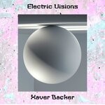 cover: Xaver Backer - Electric Visions