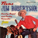 cover: Texas Jim Robertson - Country, Gospel And Cowboy Favourites