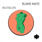 cover: Blame Mate - Beatblow