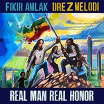 cover: Fikir Amlak & Dre Z - Real Man Real Honor