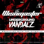 cover: The Wishmaster|Underground Vandalz - Wrestling With The Pitbulls