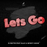 cover: Dj Mattie Feat Ulazi|Infinity Musiq - Let's Go