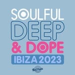 cover: Various - Soulful Deep & Dope Ibiza 2023