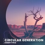 cover: Kesha Cole - Circular Generation