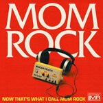 cover: Mom Rock - Now That's What I Call Mom Rock