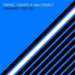 cover: Rafael Cerato|Waltervelt - Dramatic 2050 EP