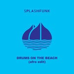 cover: Splashfunk - Drums On The Beach (Afro Edit)