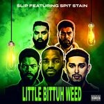 cover: Spit Stain|Sl!p - Little Bittuh Weed