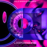 cover: Loopcrashing - And If You Want