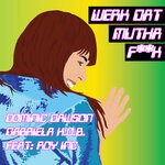 cover: Dominic Dawson|Gabriela K.o.b.|Roy Inc. - Werk Dat Mutha F**k