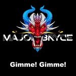 cover: Major Bryce - Gimme! Gimme!