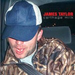 cover: James Taylor - Carthage Milk