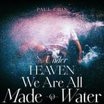 cover: Paul Chin - And Under Heaven We Are All Made Of Water (Explicit)