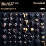 cover: Damien Vanni|House Dat Shit - Wanna Be Loved (SmashNGrab Woo Remix)