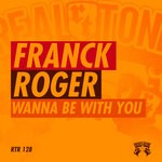 cover: Franck Roger - Wanna Be With You