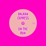 cover: Balkan Express - On The Run