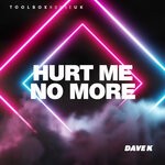 cover: Dave K (uk) - Hurt Me No More