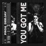 cover: Proa Deejay - You Got Me