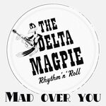 cover: The Delta Magpie - Mad Over You